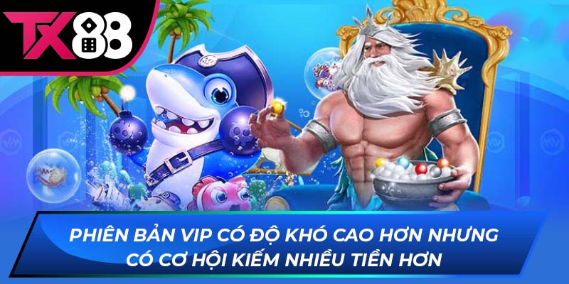 Phiên bản VIP có độ khó cao hơn nhưng có cơ hội kiếm nhiều tiền hơn